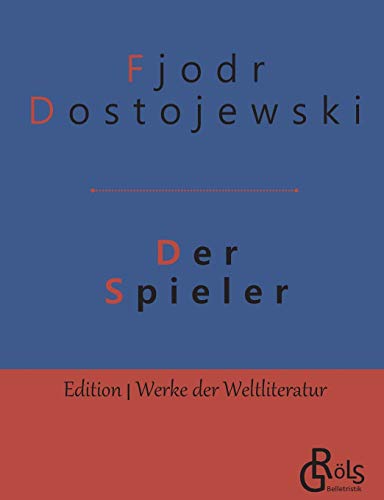 Der Spieler (Edition Werke der Weltliteratur) von Grols Verlag